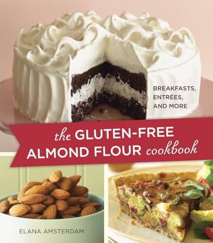 The Gluten-Free Almond Flour Cookbook: Breakfasts, Entrees, and More von Ten Speed Press