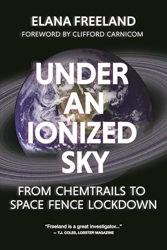 Under an Ionized Sky: From Chemtrails to Space Fence Lockdown von Feral House