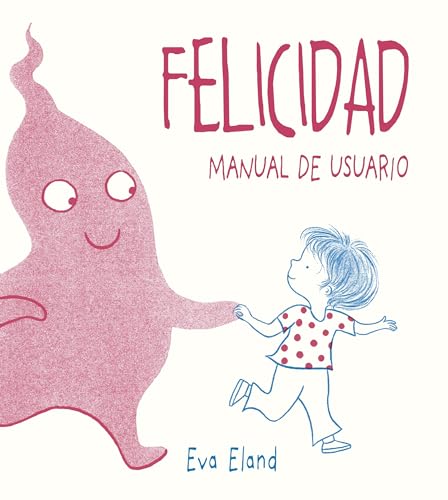 Felicidad. Manual de Usuario: Manual De Usuario / Where Happiness Begins (Picarona) von Obelisco