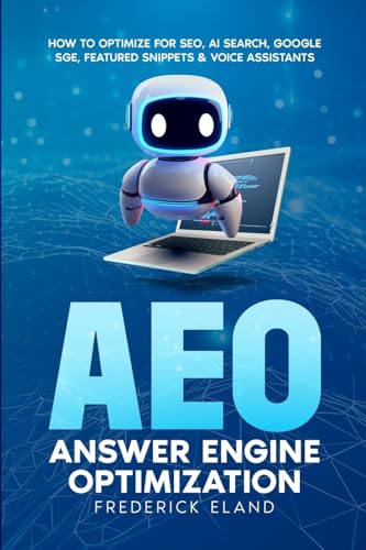AEO Answer Engine Optimization: How to Optimize for SEO, AI Search, Google SGE, Featured Snippets & Voice Assistants von Lulu.com