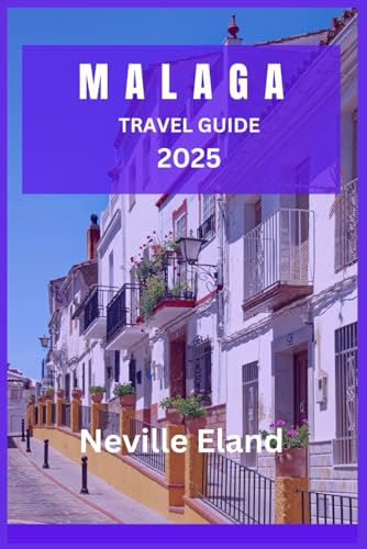 MALAGA TRAVEL GUIDE: A Journey Through History, Culture, and Coastal Beauty von Independently published