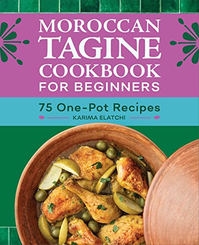 Moroccan Tagine Cookbook for Beginners: 75 One-Pot Recipes von Rockridge Press