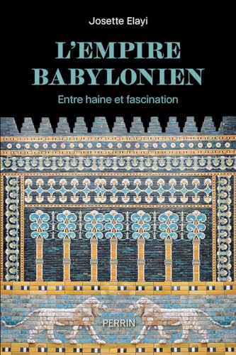 L'Empire babylonien - Entre haine et fascination von PERRIN