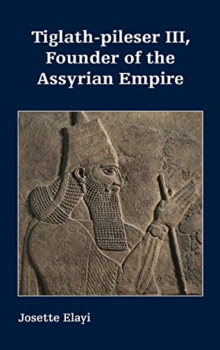 Tiglath-pileser III, Founder of the Assyrian Empire von SBL Press