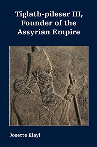 Tiglath-pileser III, Founder of the Assyrian Empire (Archaeology and Biblical Studies, 31) von SBL Press