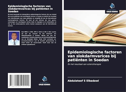 Epidemiologische factoren van slokdarmvarices bij patiënten in Soedan: En het resultaat van sclerotherapie von Uitgeverij Onze Kennis