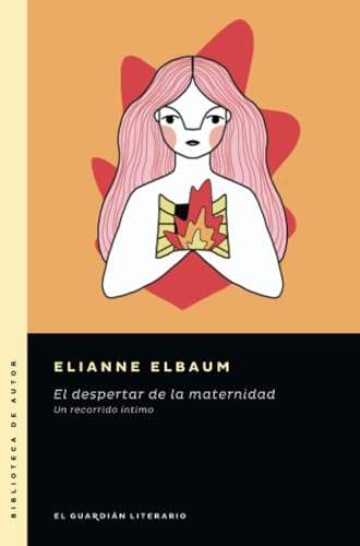 El despertar de la maternidad: Un recorrido íntimo von El guardián literario