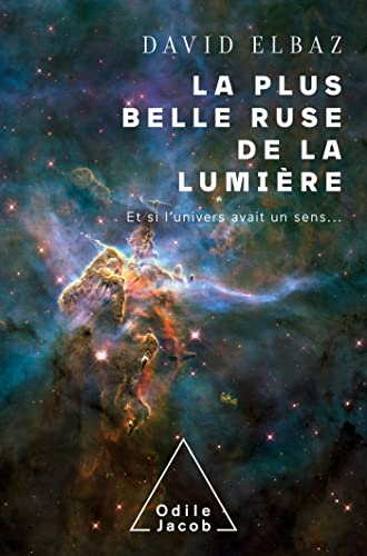 La plus belle ruse de la lumière: Et si l'univers avait un sens