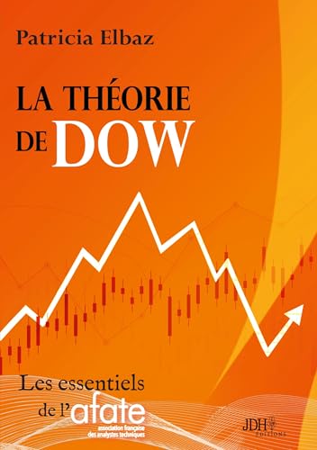 La théorie de Dow: La base de l'analyse technique von JDH Éditions