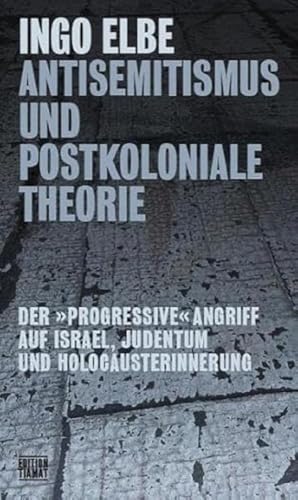 Antisemitismus und postkoloniale Theorie: Der »progressive« Angriff auf Israel, Judentum und Holocausterinnerung (Critica Diabolis) von Edition Tiamat