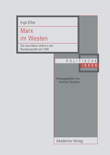 Marx im Westen: Die neue Marx-Lektüre in der Bundesrepublik seit 1965 (Politische Ideen)