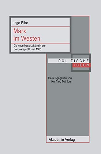 Marx im Westen: Die neue Marx-Lektüre in der Bundesrepublik seit 1965 (Politische Ideen)