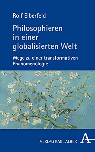 Philosophieren in einer globalisierten Welt: Wege zu einer transformativen Phänomenologie