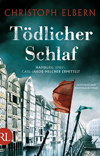 Tödlicher Schlaf: Hamburg 1907: Carl-Jakob Melcher ermittelt von RÜTTEN & LOENING