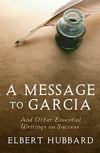 A Message to Garcia: And Other Essential Writings on Success von Createspace Independent Publishing Platform