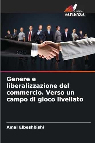 Genere e liberalizzazione del commercio. Verso un campo di gioco livellato von Edizioni Sapienza