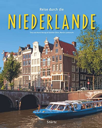 Reise durch die Niederlande: Ein Bildband mit über 215 Bildern auf 140 Seiten - STÜRTZ Verlag von Stürtz