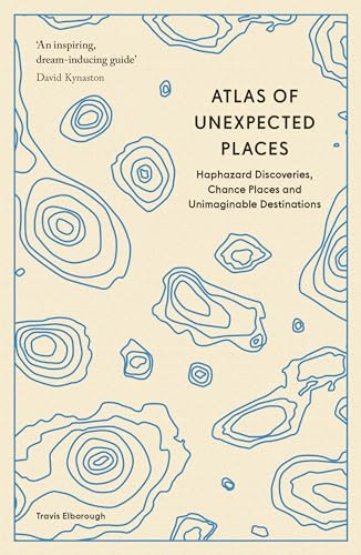Atlas of Unexpected Places: Haphazard Discoveries, Chance Places and Unimaginable Destinations von Aurum