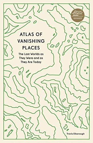 Atlas of Vanishing Places: The Lost Worlds as They Were and as They Are Today von Aurum Brothers