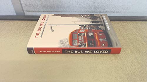 The Bus We Loved: London's Affair with the Routemaster