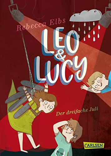 Leo und Lucy 2: Der dreifache Juli: Tolle Freundschaftsgeschichte für alle Jungs und Mädchen ab 9! (2) von Carlsen