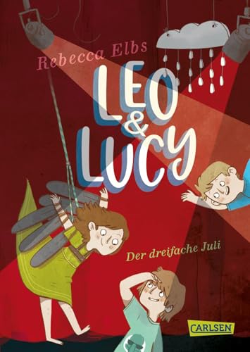 Leo und Lucy 2: Der dreifache Juli: Tolle Freundschaftsgeschichte für alle Jungs und Mädchen ab 9! (2) von Carlsen