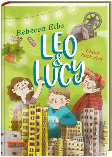 Leo und Lucy 3: Chaos hoch drei: Lustig, anrührend und ganz nah am Kinderleben! (3) von Carlsen