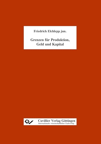 Grenzen für Produktion, Geld und Kapital von Cuvillier Verlag