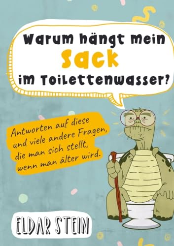 Warum hängt mein Sack im Toilettenwasser?: Antworten auf diese und viele andere Fragen, die man sich stellt, wenn man älter wird. Ein lustiges Geschenk für Männer von Bookmundo