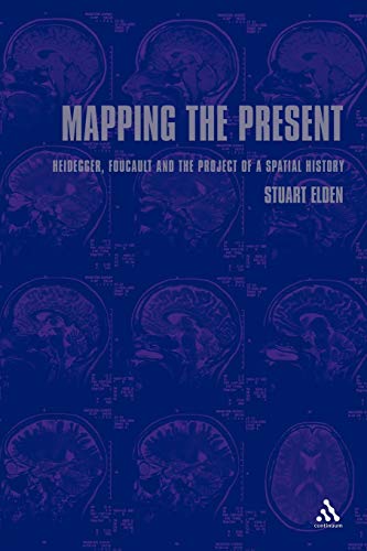 Mapping the Present: Heidegger, Foucault and the Project of a Spatial History Mapping the Present: Heidegger, Foucault and the Project of a Spatial History von Continuum