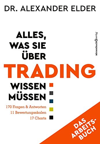 Alles, was Sie über Trading wissen müssen - Das Arbeitsbuch: 170 Fragen & Antworten - 11 Bewertungsskalen - 17 Charts von Börsenmedien