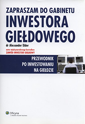 Zapraszam do gabinetu inwestora gieldowego: Przewodnik po inwestowaniu na giełdzie