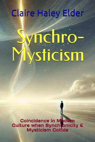 Synchro-Mysticism: Coincidence in Modern Culture when Synchronicity & Mysticism Collide von Independently published