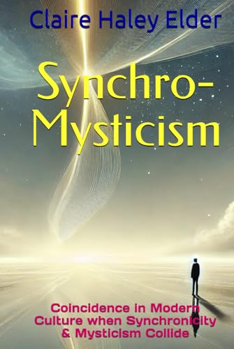 Synchro-Mysticism: Coincidence in Modern Culture when Synchronicity & Mysticism Collide von Independently published