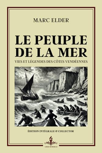 Le Peuple de la mer - Vies et Légendes des Côtes Vendéennes - Édition intégrale et collector: Prix Goncourt 1913 - Récit captivant de la vie côtière : sacrifices et résilience face aux éléments von Independently published