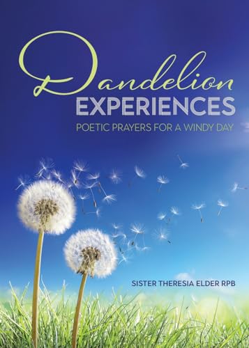 Dandelion Experiences: Poetic Prayers for a Windy Day von Word Alive Press