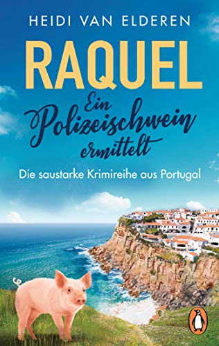 Raquel - Ein Polizeischwein ermittelt: Die saustarke Krimireihe aus Portugal, Bd 3 von PENGUIN VERLAG