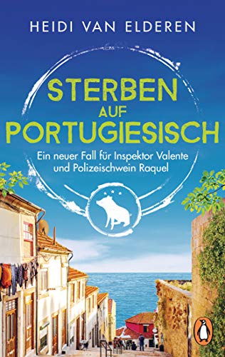 Sterben auf Portugiesisch: Ein neuer Fall für Inspektor Valente und Polizeischwein Raquel (Die saustarke Krimireihe aus Portugal, Band 2)