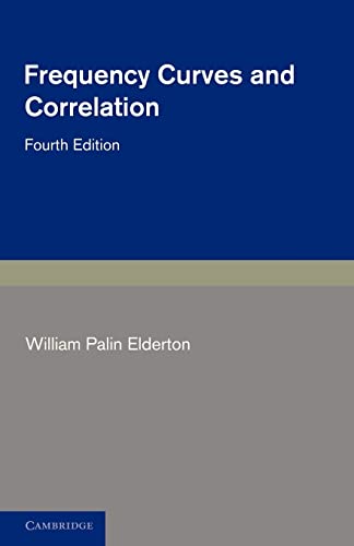 Frequency Curves and Correlation: Fourth Edtion von Cambridge University Press