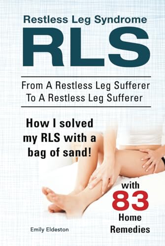 Restless Leg Syndrome RLS. From A Restless Leg Sufferer To A Restless Leg Sufferer. How I solved My RLS with a bag of sand! With 83 Home Remedies. HC: Hardcover von Zoodoo Publishing
