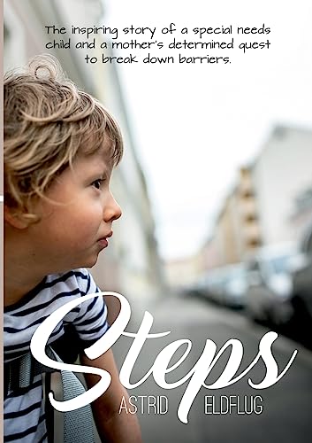 Steps: The inspiring story of a special needs child and a mother's determined quest to break down barriers von Books on Demand