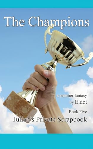The Champion: Julian's Private Scrapbook Book 5 The Champion: Julian's Private Scrapbook Book 5 von Authors' Tranquility Press