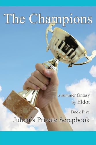 The Champion: Julian's Private Scrapbook Book 5 The Champion: Julian's Private Scrapbook Book 5 von Authors' Tranquility Press