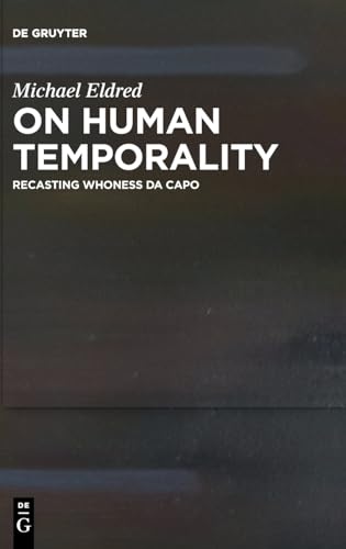 On Human Temporality: Recasting Whoness Da Capo von De Gruyter