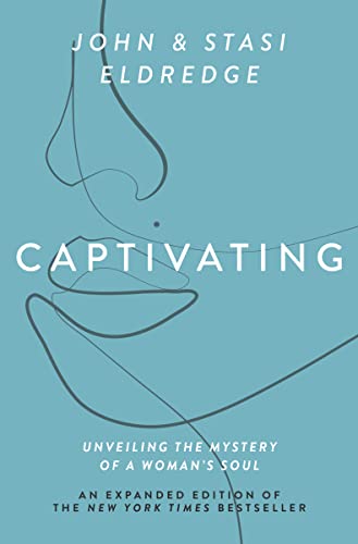 Captivating Expanded Edition: Unveiling the Mystery of a Woman's Soul von Thomas Nelson