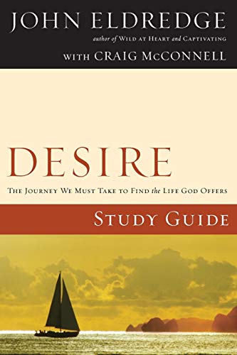 Desire Study Guide: The Journey We Must Take to Find the Life God Offers von Thomas Nelson Publishers