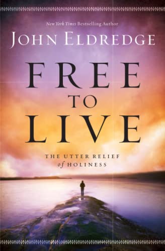 Free to Live: The Utter Relief of Holiness