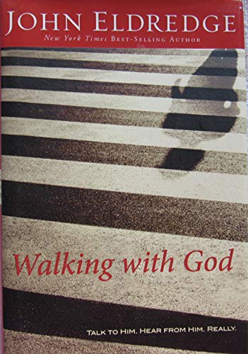 Walking With God: Talk to Him, Hear From Him, Really