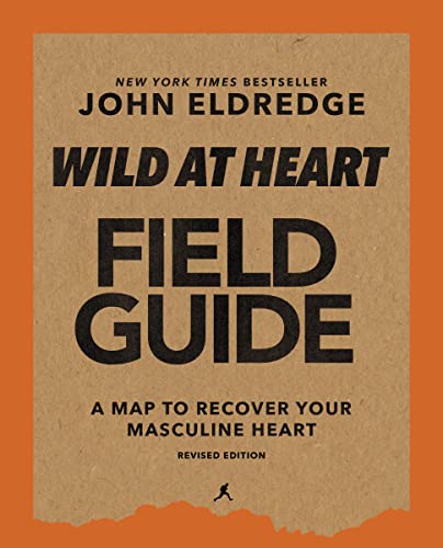 Wild at Heart Field Guide, Revised Edition: Discovering the Secret of a Man’s Soul von HarperChristian Resources