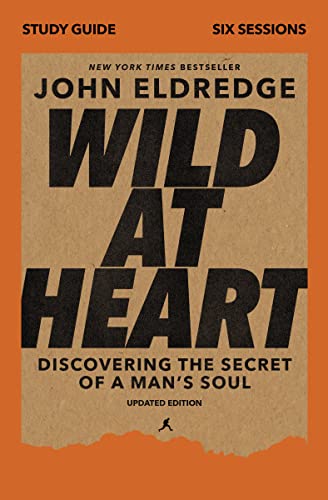 Wild at Heart Study Guide, Updated Edition: Discovering the Secret of a Man's Soul von Thomas Nelson